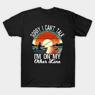 Sorry I Can't Talk I'm On My Other Line, Funny Fishing T-Shirt
